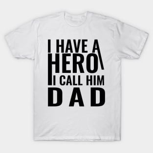 I have a hero I call him dad T-Shirt